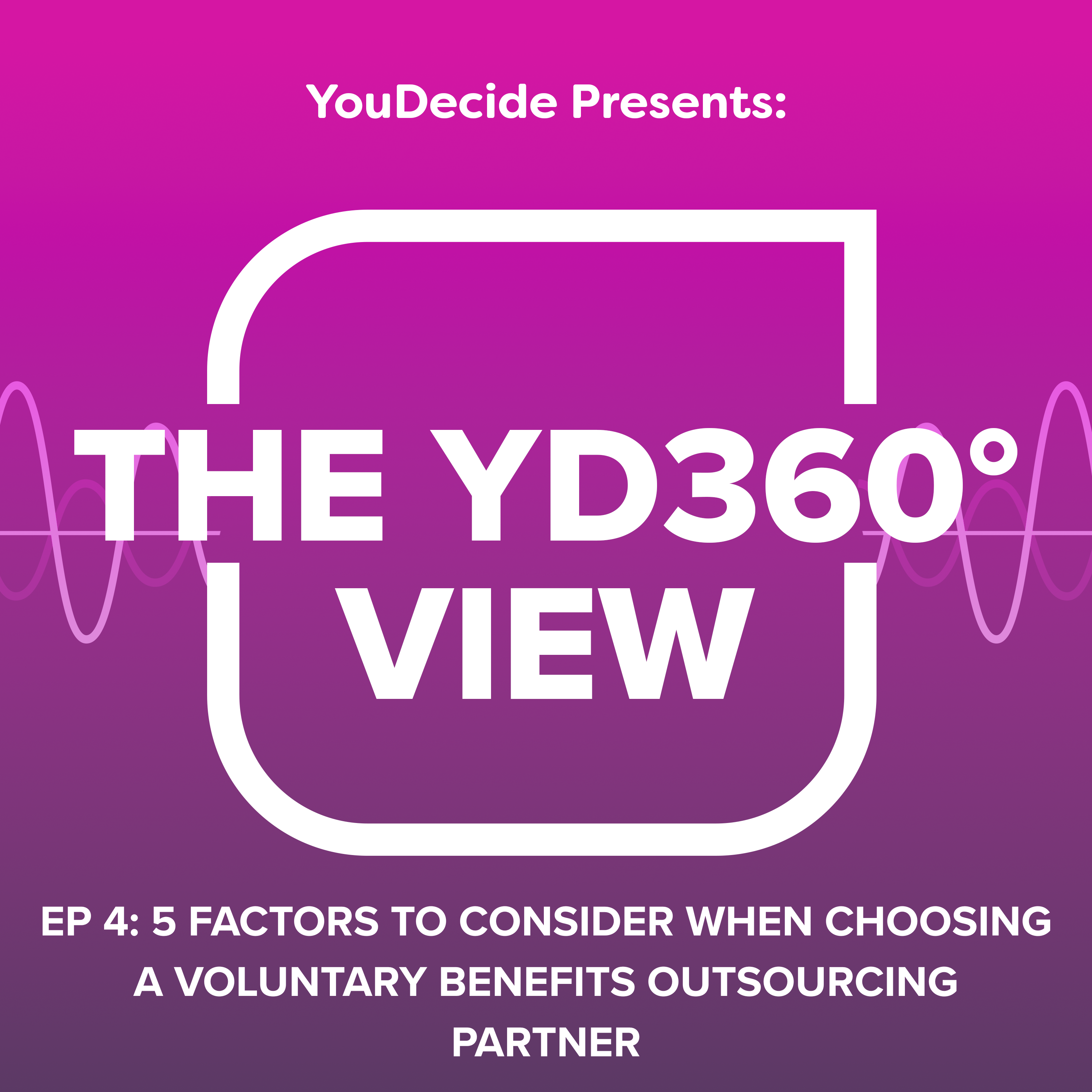Episode 4 - 5 Factors To Consider When Choosing A Voluntary Benefits Outsourcing Partner
