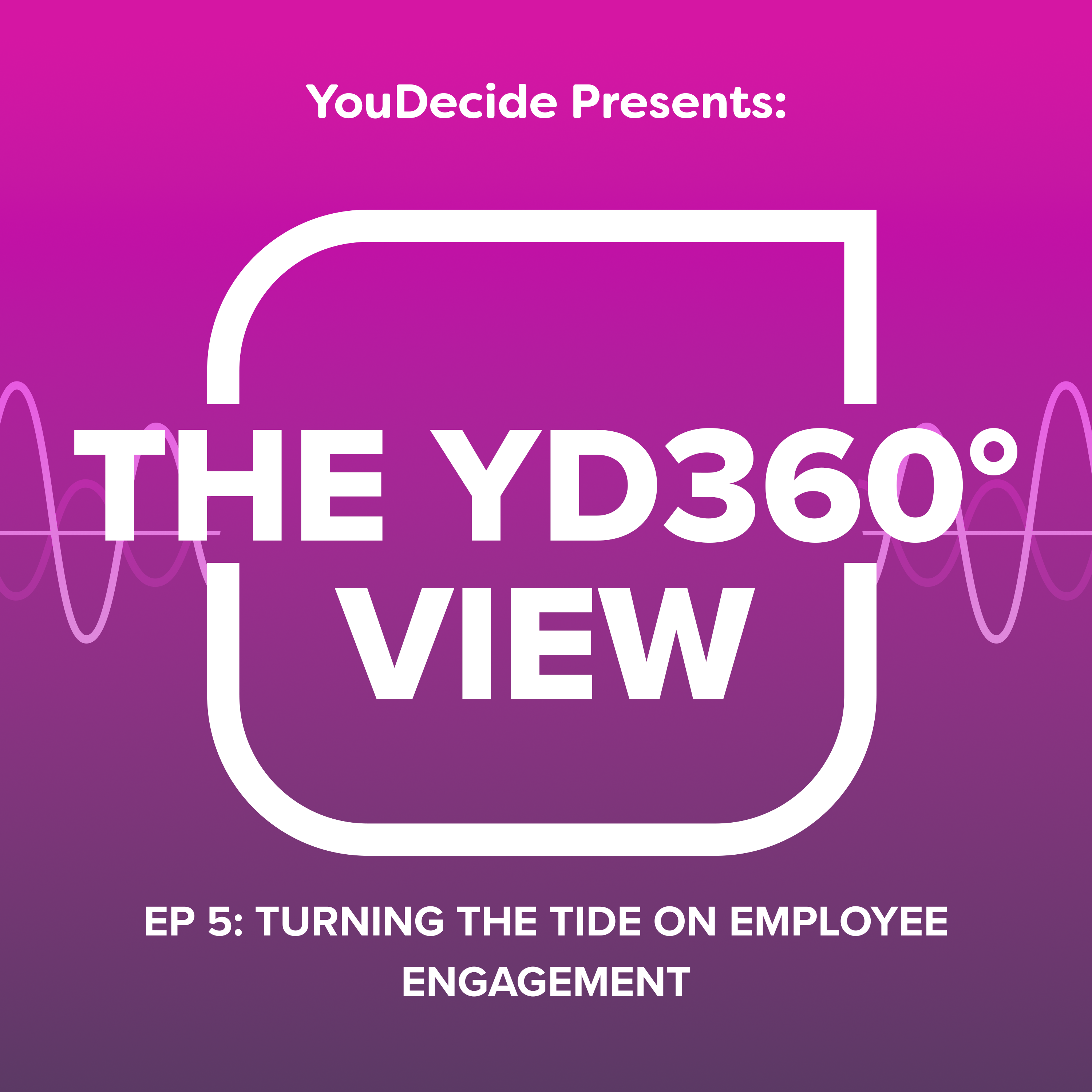Episode 5 - Turning The Tide On Employee Engagement