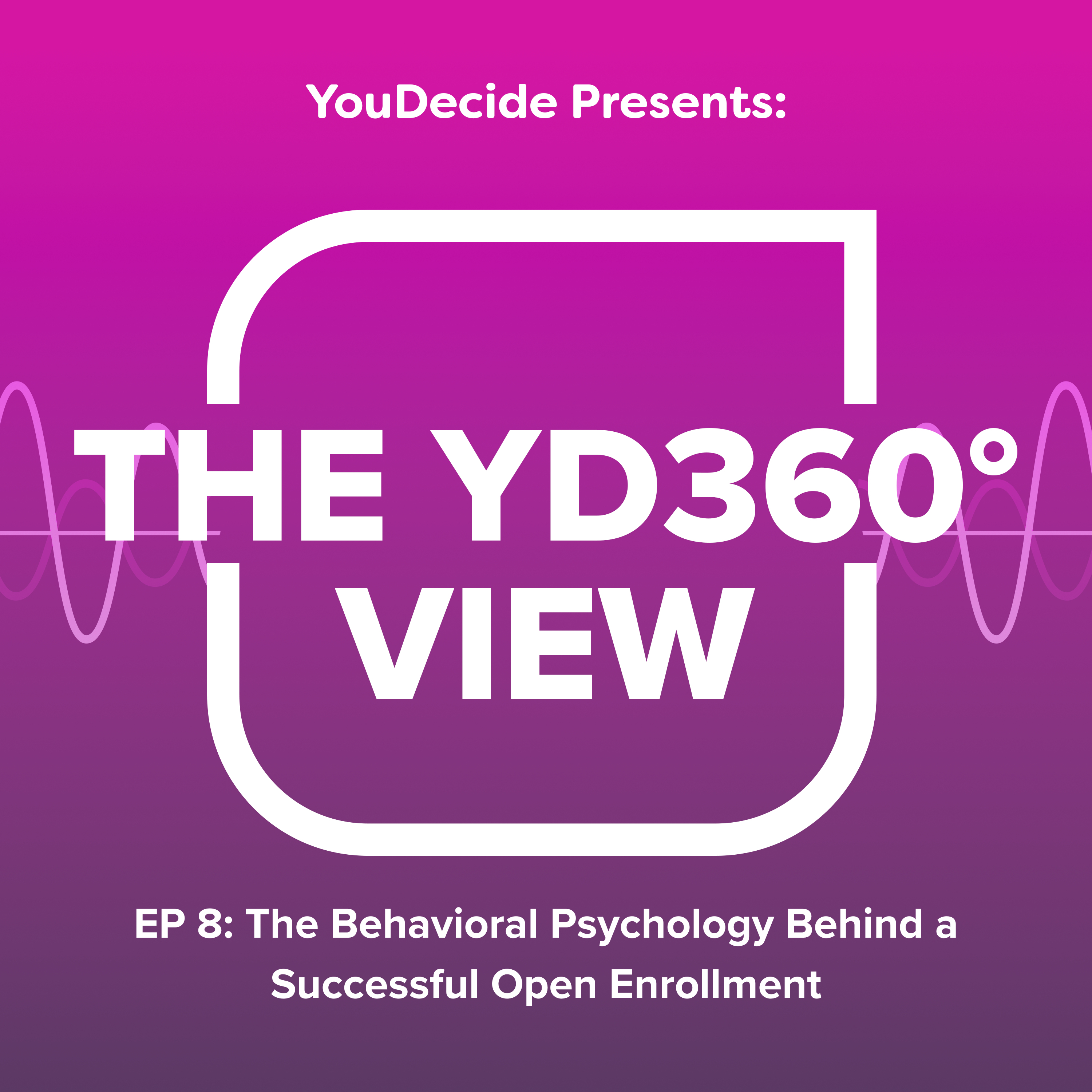 Episode 8 - The Behavioral Psychology Behind a Successful Open Enrollment